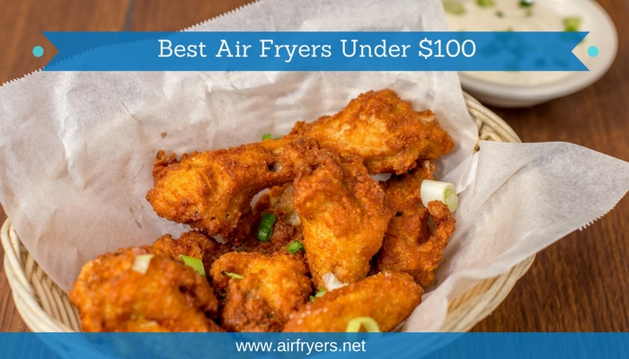 Best Air Fryers Under $100 | frying your favorite foods without the fat