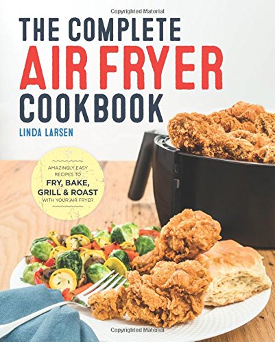 The Complete Air Fryer Cookbook by Linda Larsen